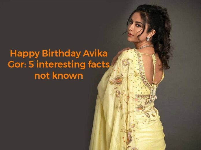 Happy Birthday Avika Gor: 5 interesting facts not known