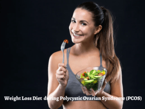 Weight Loss Diet during Polycystic Ovarian Syndrome (PCOS)