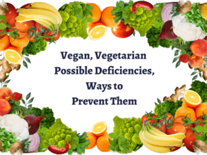 Vegan, Vegetarian Possible Deficiencies, Ways to Prevent Them