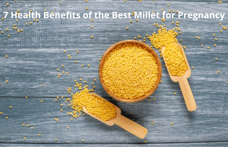 7 Health Benefits of the Best Millet for Pregnancy