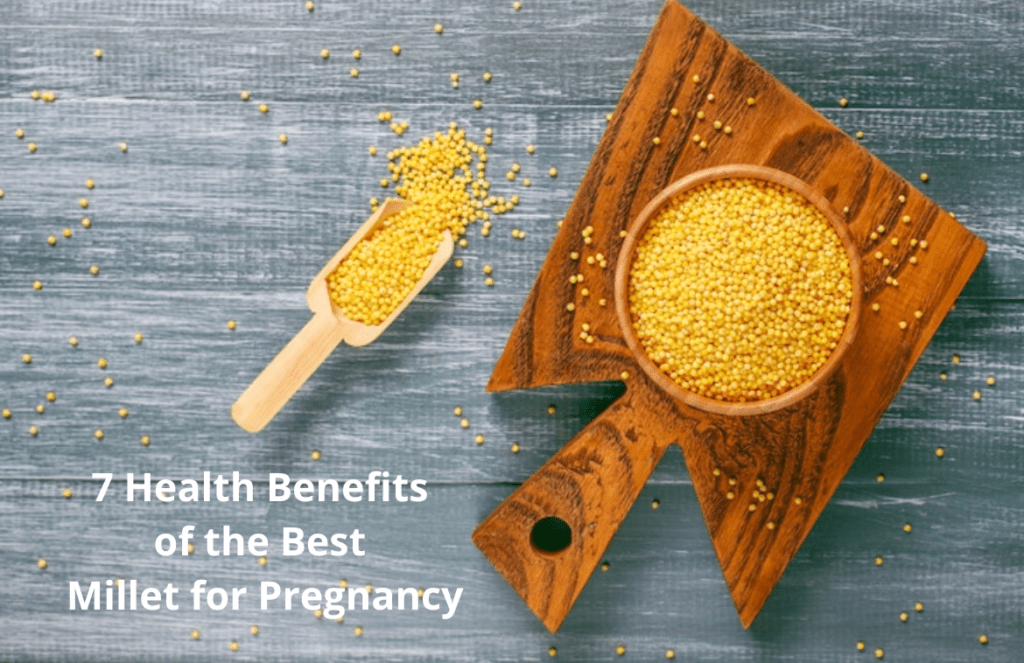 7 Health Benefits of the Best Millet for Pregnancy