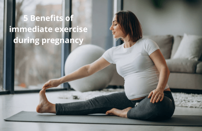 5 Benefits of immediate exercise during pregnancy