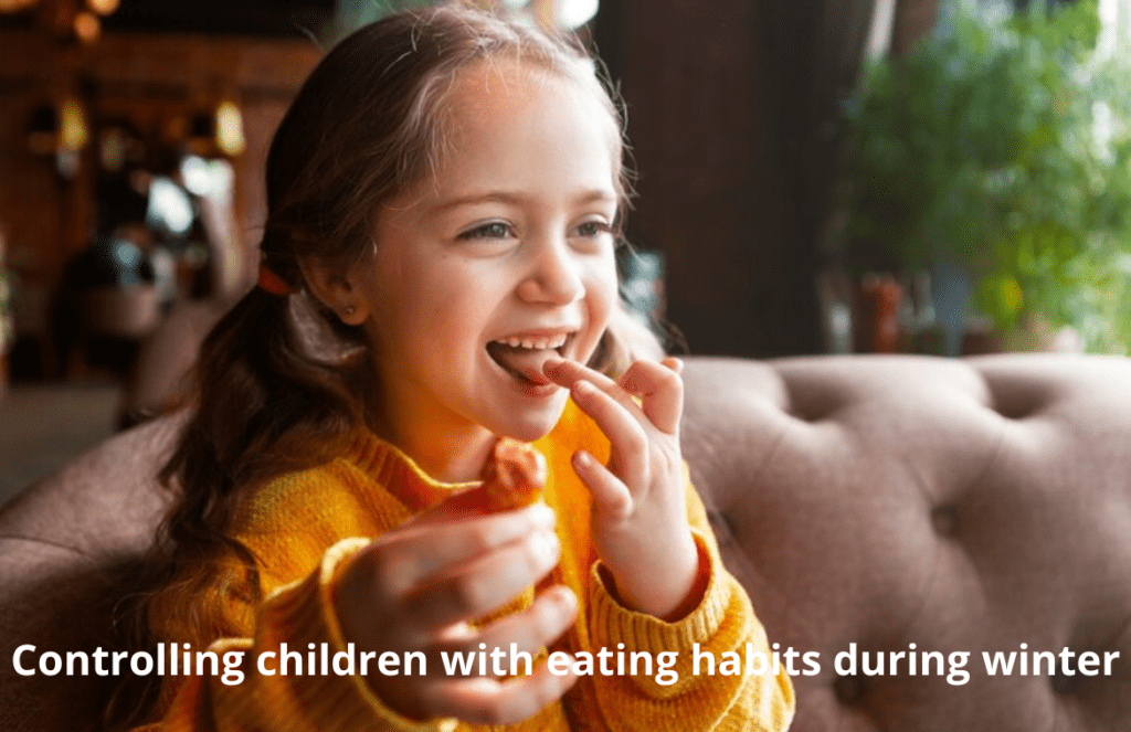 Controlling children with eating habits during winter