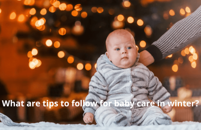 What are tips to follow for baby care in winter?